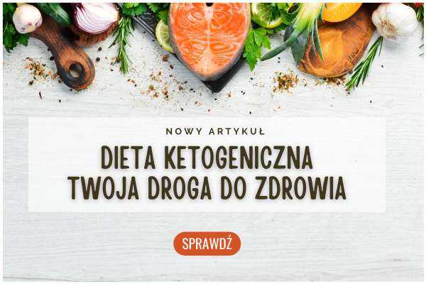 Dieta ketogeniczna – twoja droga do zdrowia