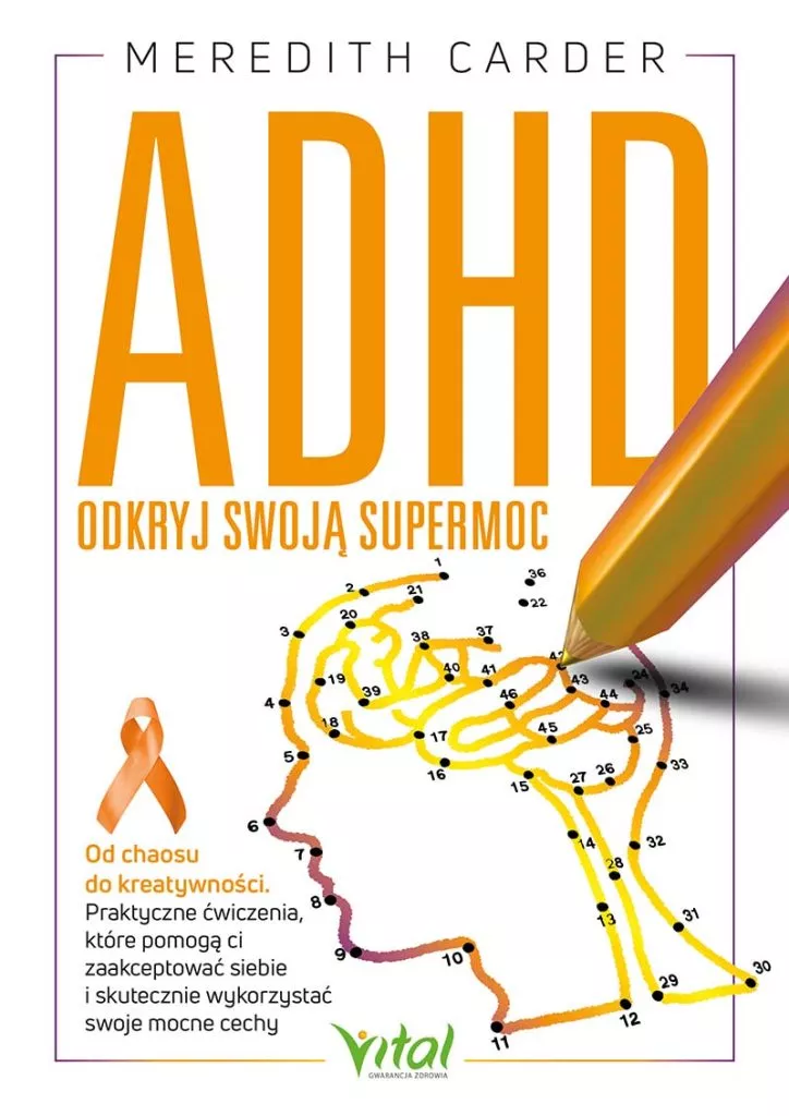 ADHD – odkryj swoją supermoc Od chaosu do kreatywności. Praktyczne ćwiczenia, które pomogą ci zaakceptować siebie i skutecznie wykorzystać swoje mocne cechy Meredith Carder