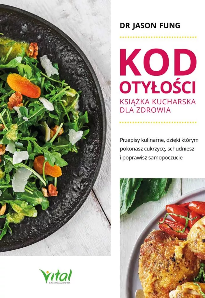 Kod otyłości – książka kucharska dla zdrowia Przepisy kulinarne, dzięki którym pokonasz cukrzycę, schudniesz i poprawisz samopoczucie dr Jason Fung